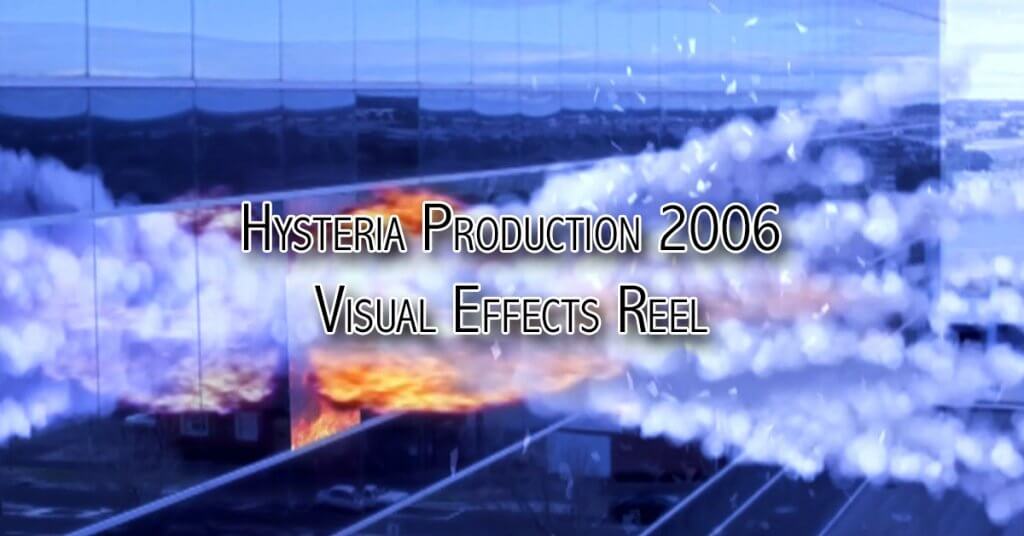 Hysteria Production 2006 Visual Effects Reel