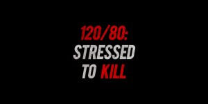 120/80:Stressed to Kill trailer
