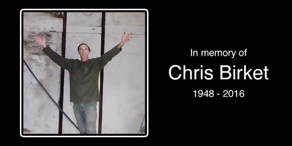 In memory of Chris Birket 1948 2016